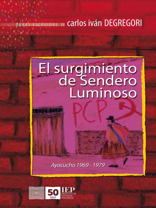 Title details for El surgimiento de Sendero Luminoso. Ayacucho 1969-1979 by Carlos Iván Degregori - Available